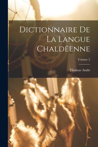 Dictionnaire de la langue Chaldêenne; Volume 2