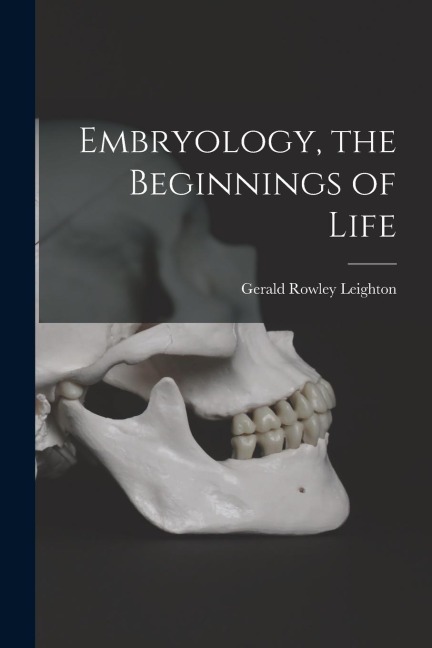 Embryology, the Beginnings of Life