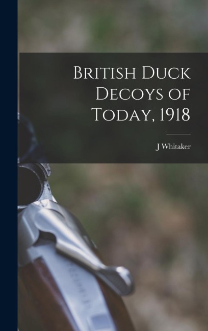 British Duck Decoys of Today, 1918