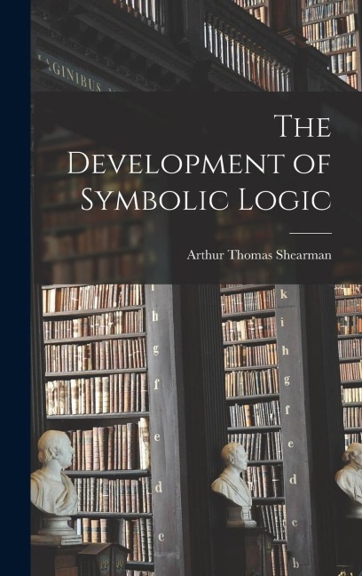 The Development of Symbolic Logic