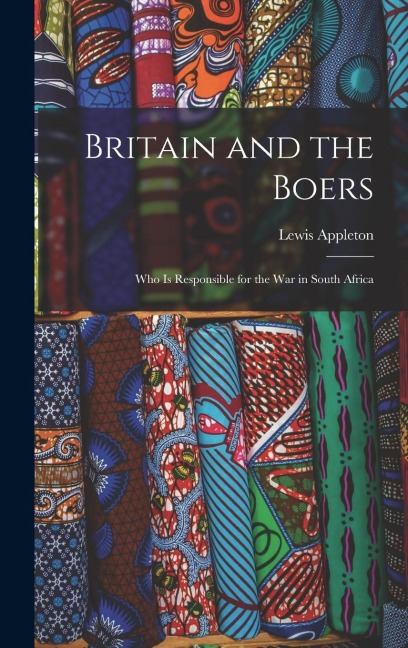 Britain and the Boers: Who is Responsible for the War in South Africa