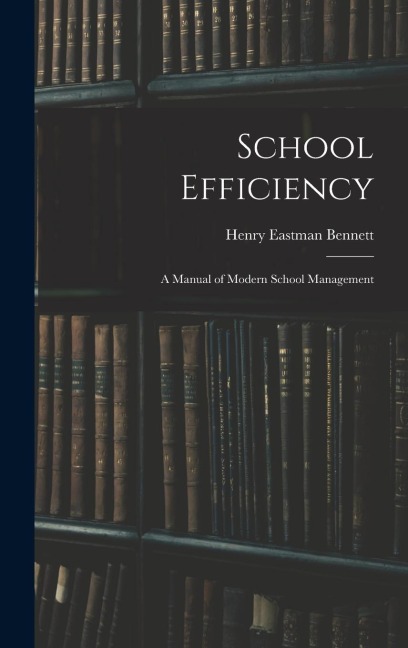 School Efficiency: A Manual of Modern School Management