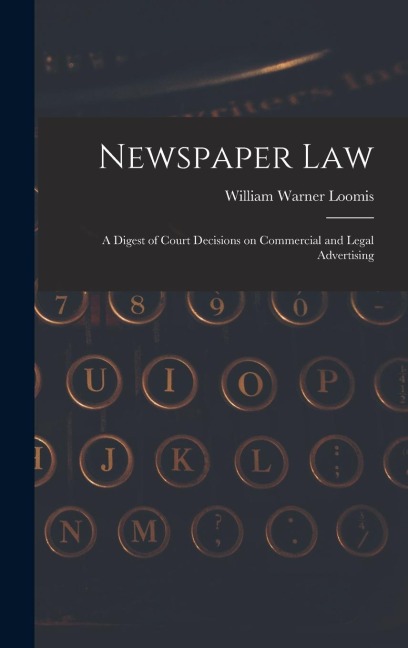 Newspaper Law: A Digest of Court Decisions on Commercial and Legal Advertising