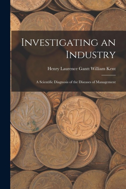 Investigating an Industry: A Scientific Diagnosis of the Diseases of Management