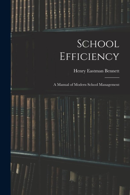 School Efficiency: A Manual of Modern School Management