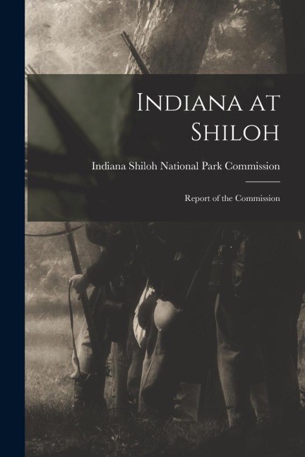 Indiana at Shiloh: Report of the Commission