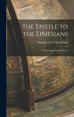 The Epistle to the Ephesians: With Introduction and Notes