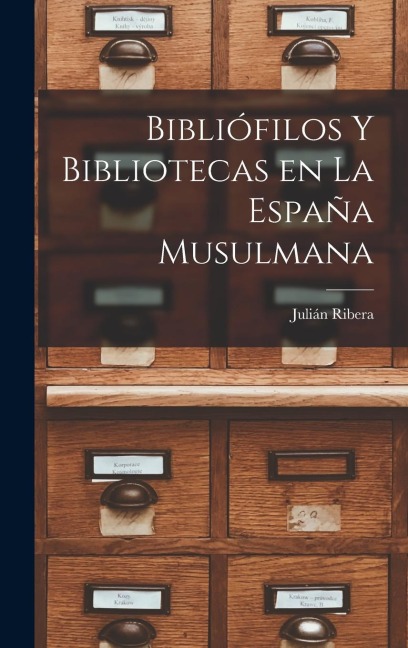 Bibliófilos y Bibliotecas en la España Musulmana