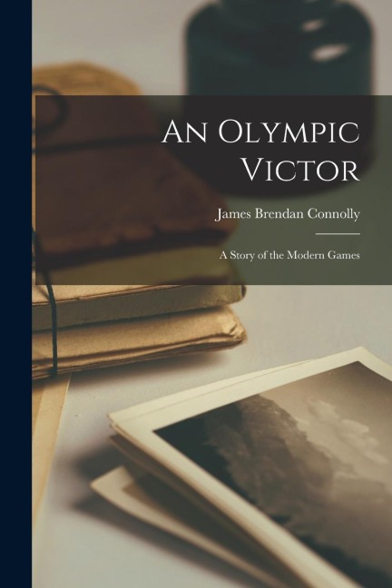 An Olympic Victor: A Story of the Modern Games