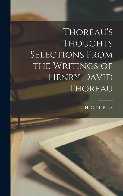 Thoreau's Thoughts Selections From the Writings of Henry David Thoreau