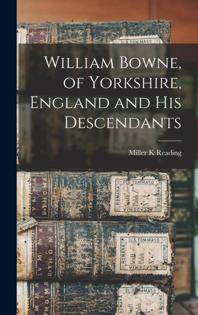 William Bowne, of Yorkshire, England and His Descendants