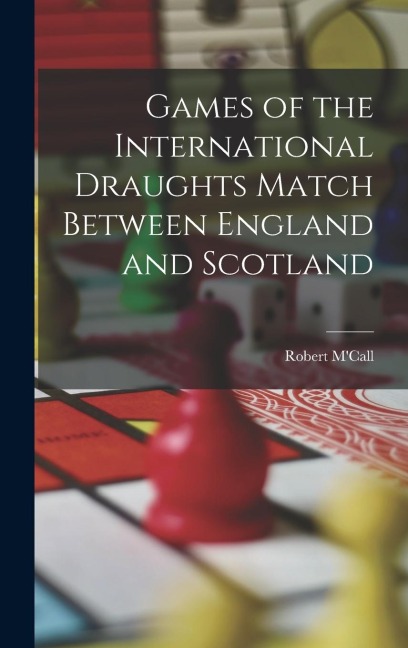 Games of the International Draughts Match Between England and Scotland