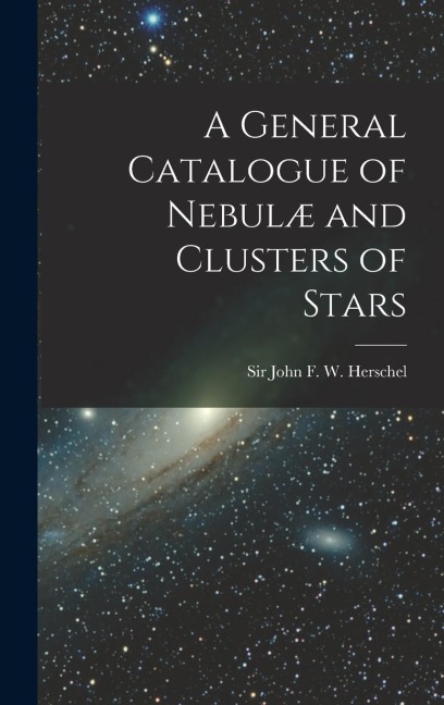 A General Catalogue of Nebulæ and Clusters of Stars