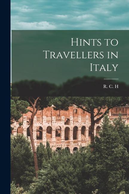 Hints to Travellers in Italy