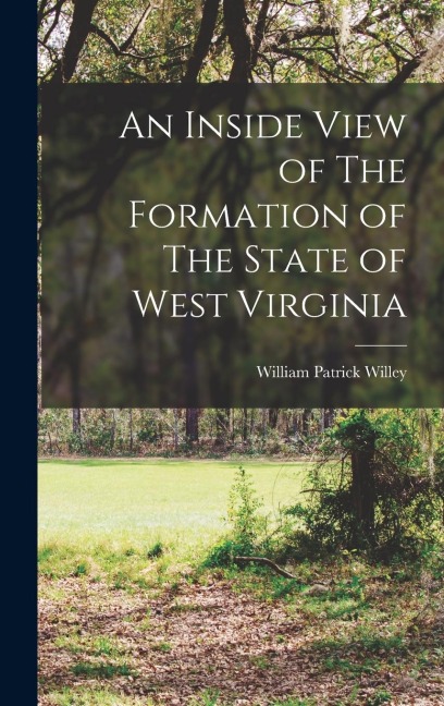 An Inside View of The Formation of The State of West Virginia