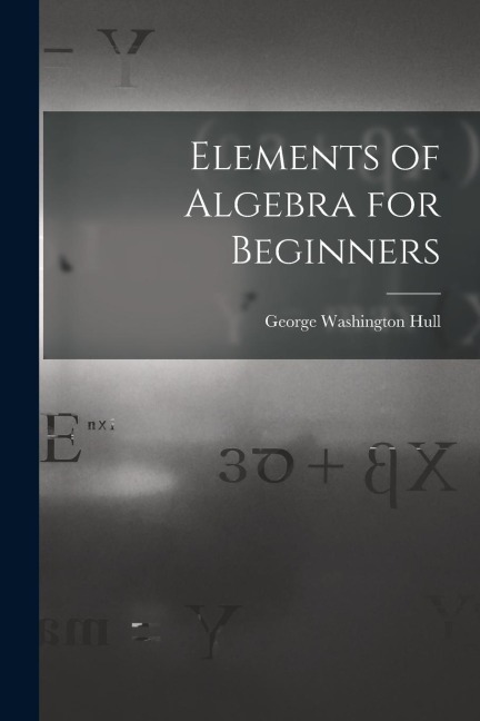 Elements of Algebra for Beginners