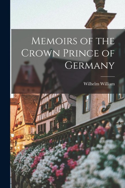 Memoirs of the Crown Prince of Germany