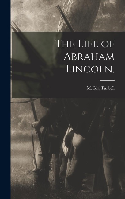 The Life of Abraham Lincoln,