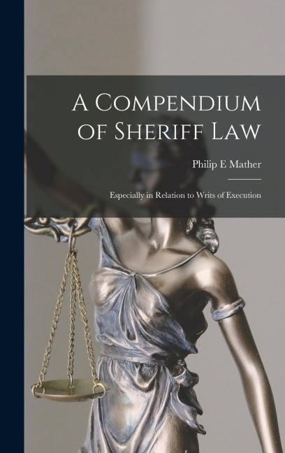 A Compendium of Sheriff Law: Especially in Relation to Writs of Execution