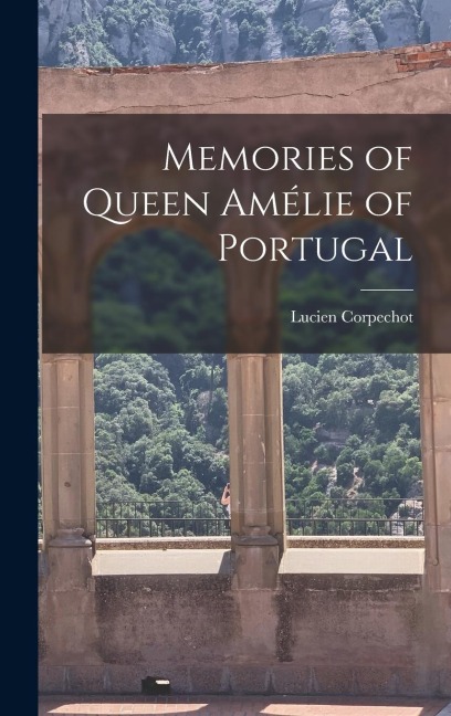 Memories of Queen Amélie of Portugal