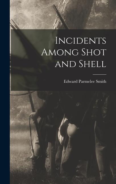 Incidents Among Shot and Shell