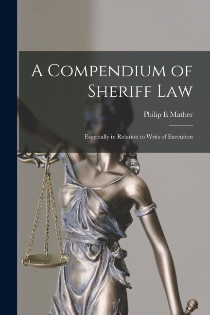 A Compendium of Sheriff Law: Especially in Relation to Writs of Execution
