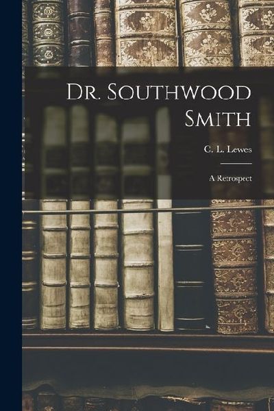 Dr. Southwood Smith; A Retrospect