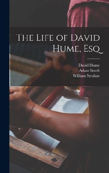 The Life of David Hume, Esq