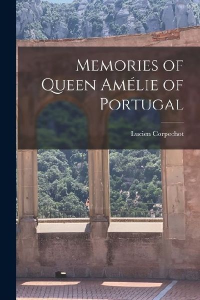 Memories of Queen Amélie of Portugal