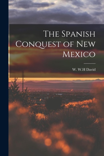 The Spanish Conquest of New Mexico
