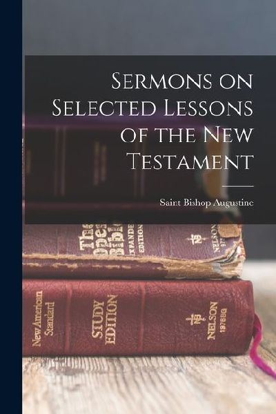 Sermons on Selected Lessons of the New Testament