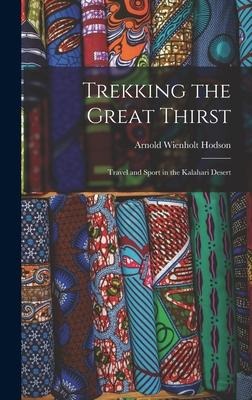 Trekking the Great Thirst: Travel and Sport in the Kalahari Desert