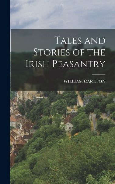 Tales and Stories of the Irish Peasantry