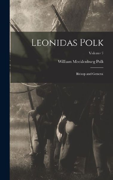 Leonidas Polk: Bishop and General; Volume 2