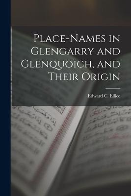 Place-Names in Glengarry and Glenquoich, and Their Origin