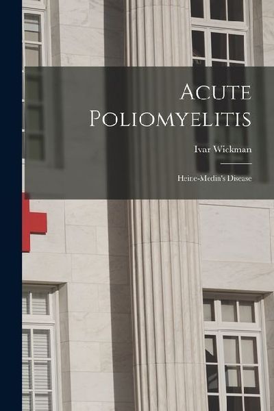 Acute Poliomyelitis: Heine-Medins Disease