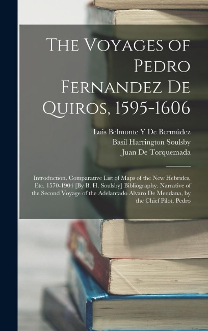 The Voyages of Pedro Fernandez De Quiros, 1595-1606: Introduction. Comparative List of Maps of the New Hebrides, Etc. 1570-1904 [By B. H. Soulsby] Bibliography. Narrative of the Second Voyage of the Adelantado Alvaro De Mendana, by the Chief Pilot. Pedro