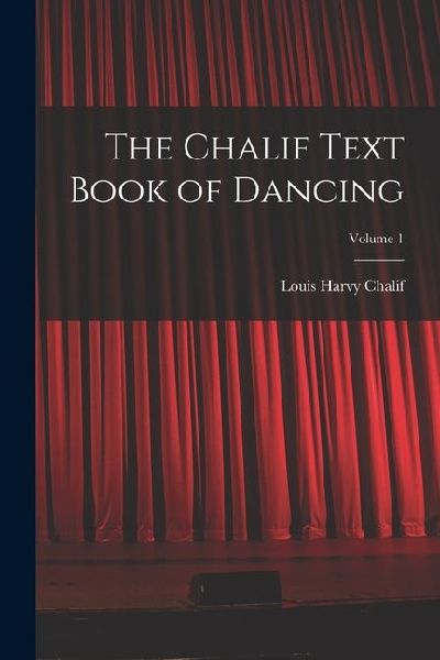 The Chalif Text Book of Dancing; Volume 1