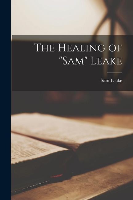 The Healing of Sam Leake