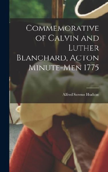 Commemorative of Calvin and Luther Blanchard, Acton Minute-Men 1775