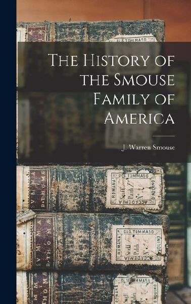The History of the Smouse Family of America