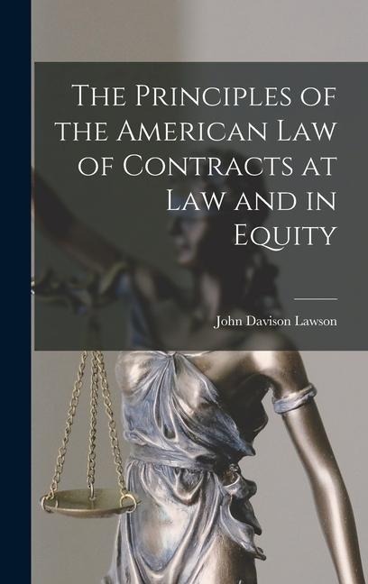The Principles of the American Law of Contracts at Law and in Equity