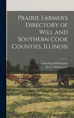 Prairie Farmers Directory of Will and Southern Cook Counties, Illinois