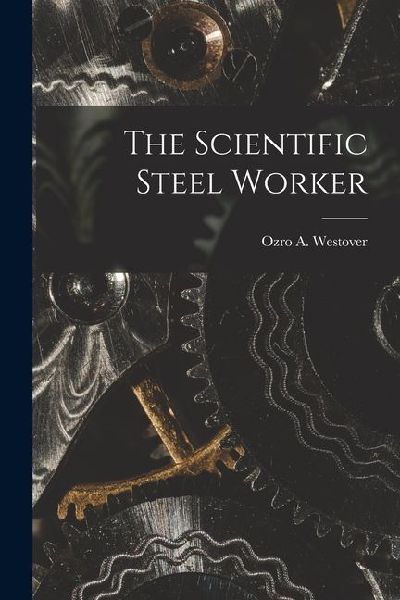 The Scientific Steel Worker