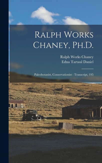 Ralph Works Chaney, Ph.D.: Paleobotanist, Conservationist: Transcript, 195