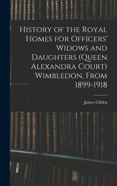 History of the Royal Homes for Officers Widows and Daughters (Queen Alexandra Court) Wimbledon, From 1899-1918