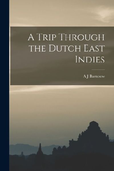 A Trip Through the Dutch East Indies
