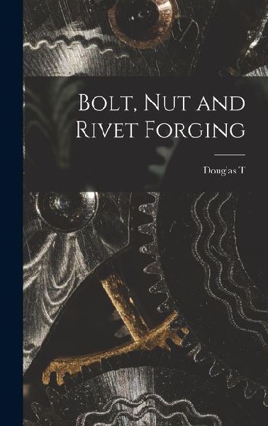 Bolt, nut and Rivet Forging