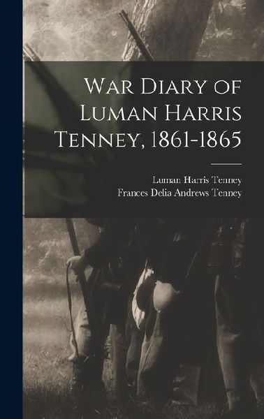 War Diary of Luman Harris Tenney, 1861-1865