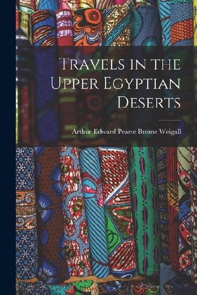 Travels in the Upper Egyptian Deserts
